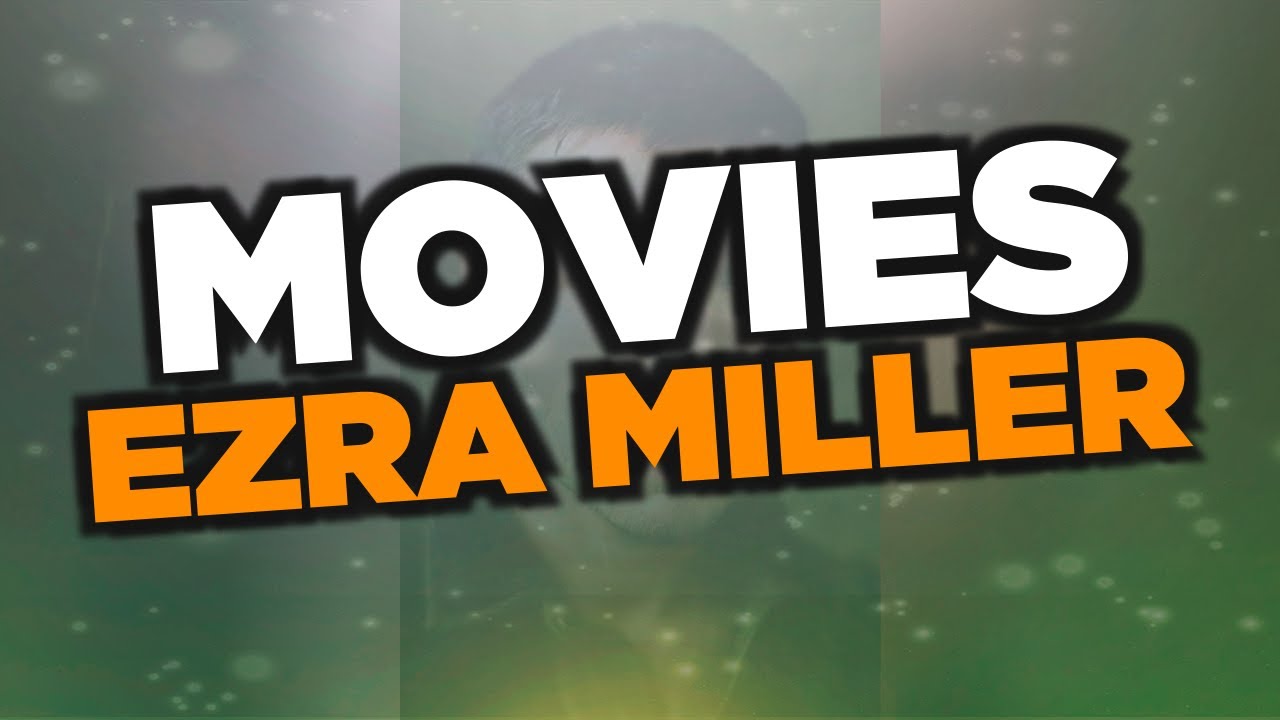 Best Ezra Miller movies