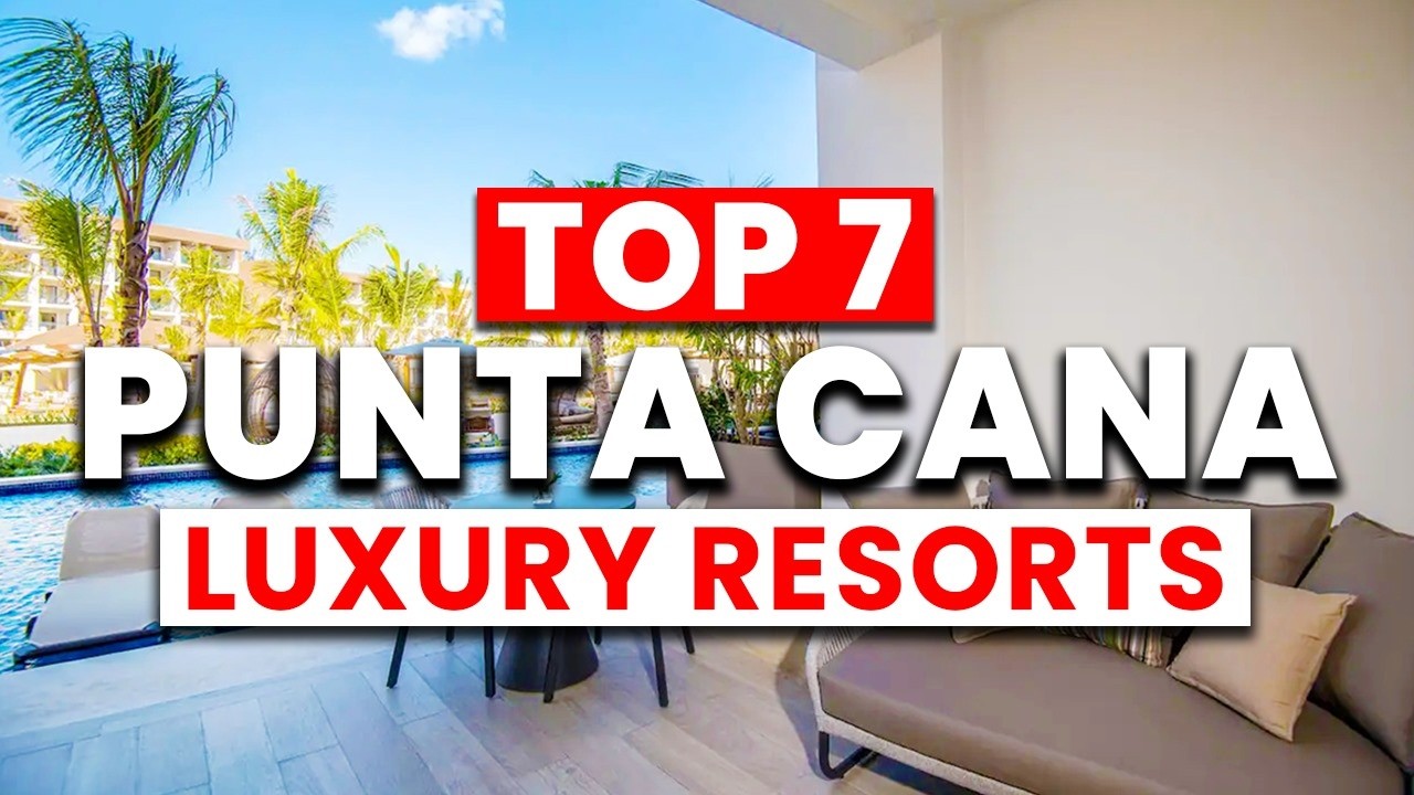 NEW | Top 7 MOST Luxury All-Inclusive Resorts in Punta Cana (2025)