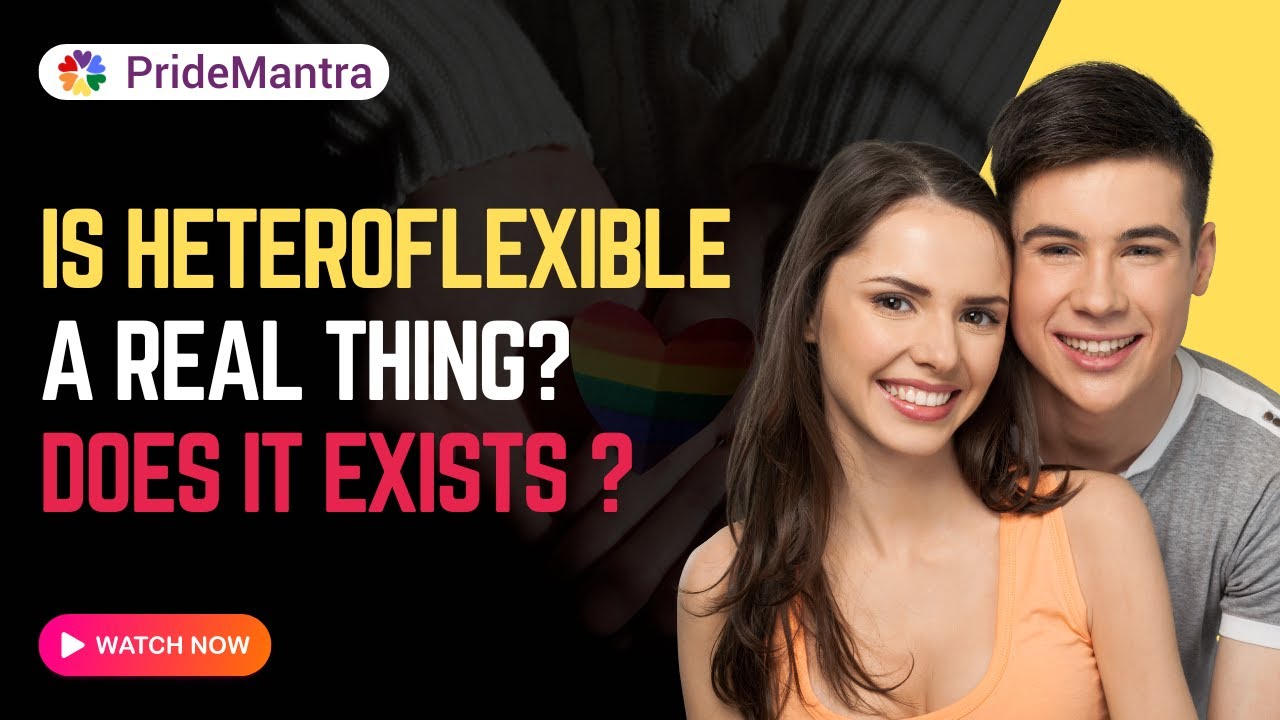 Is Heteroflexible A Real Thing ? || What It Actually Means || Pridemantra