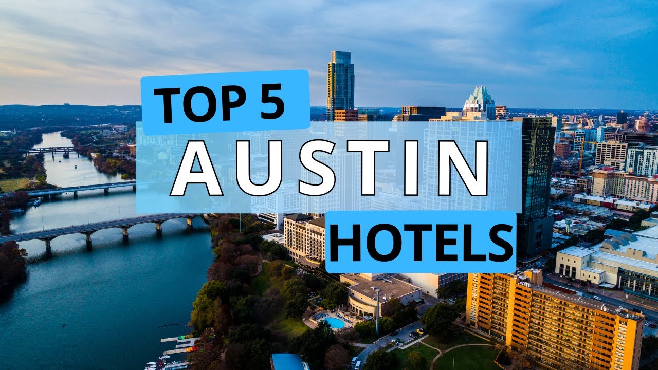 Top 5 Hotels in Austin, Texas, Best Hotel Recommendations