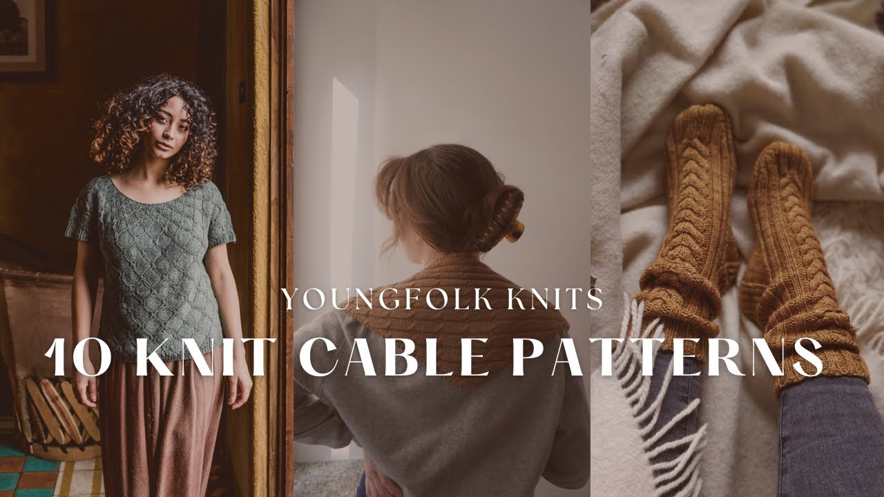Youngfolk Knits 10 Knit Cable Patterns You Need Right Now