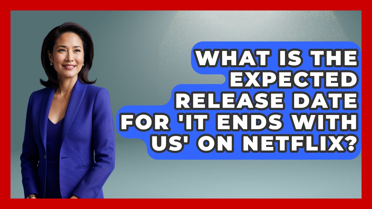What Is the Expected Release Date for 'It Ends with Us' on Netflix? - The Drama Reel