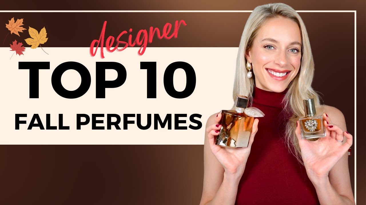 Top 10 women's DESIGNER PERFUMES for FALL