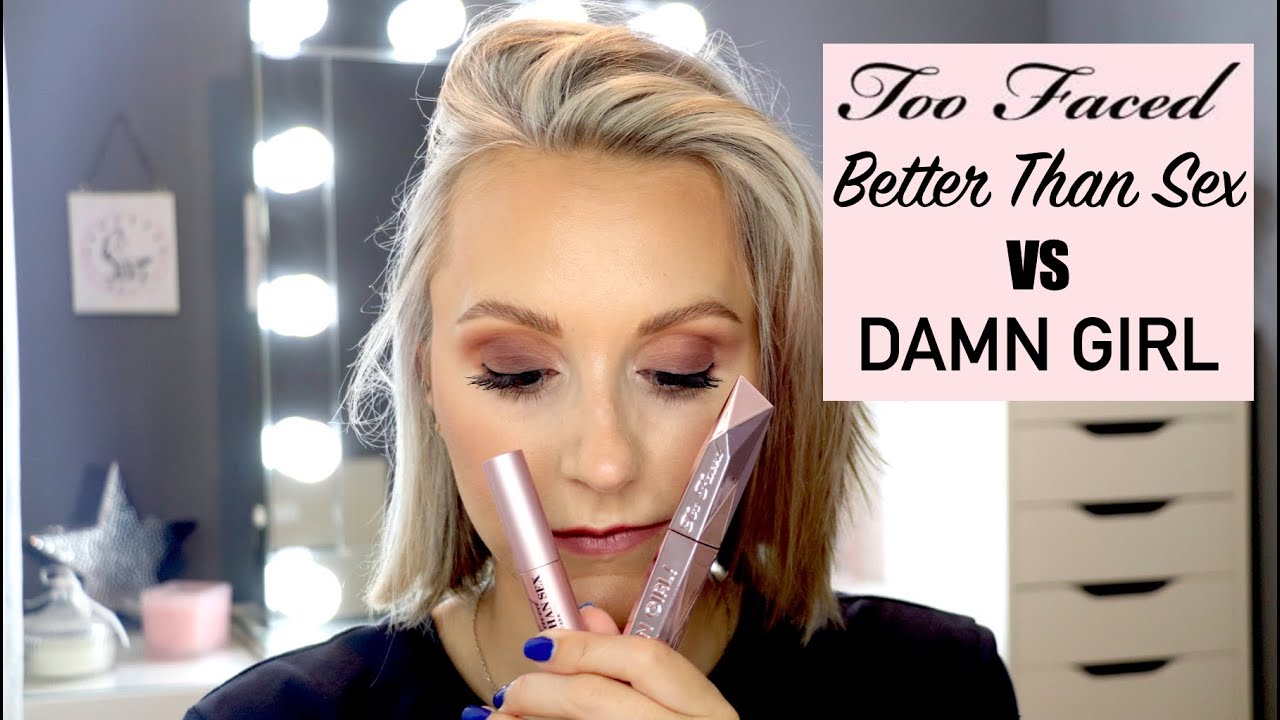TOO FACED DAMN GIRL MASCARA VS BETTER THAN SEX