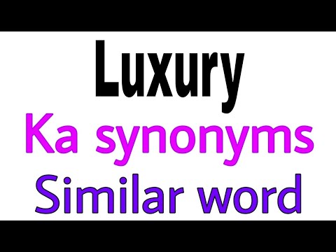 Synonyms of Luxury | Luxury ka synonyms | similar word of Luxury | synonym of Luxury
