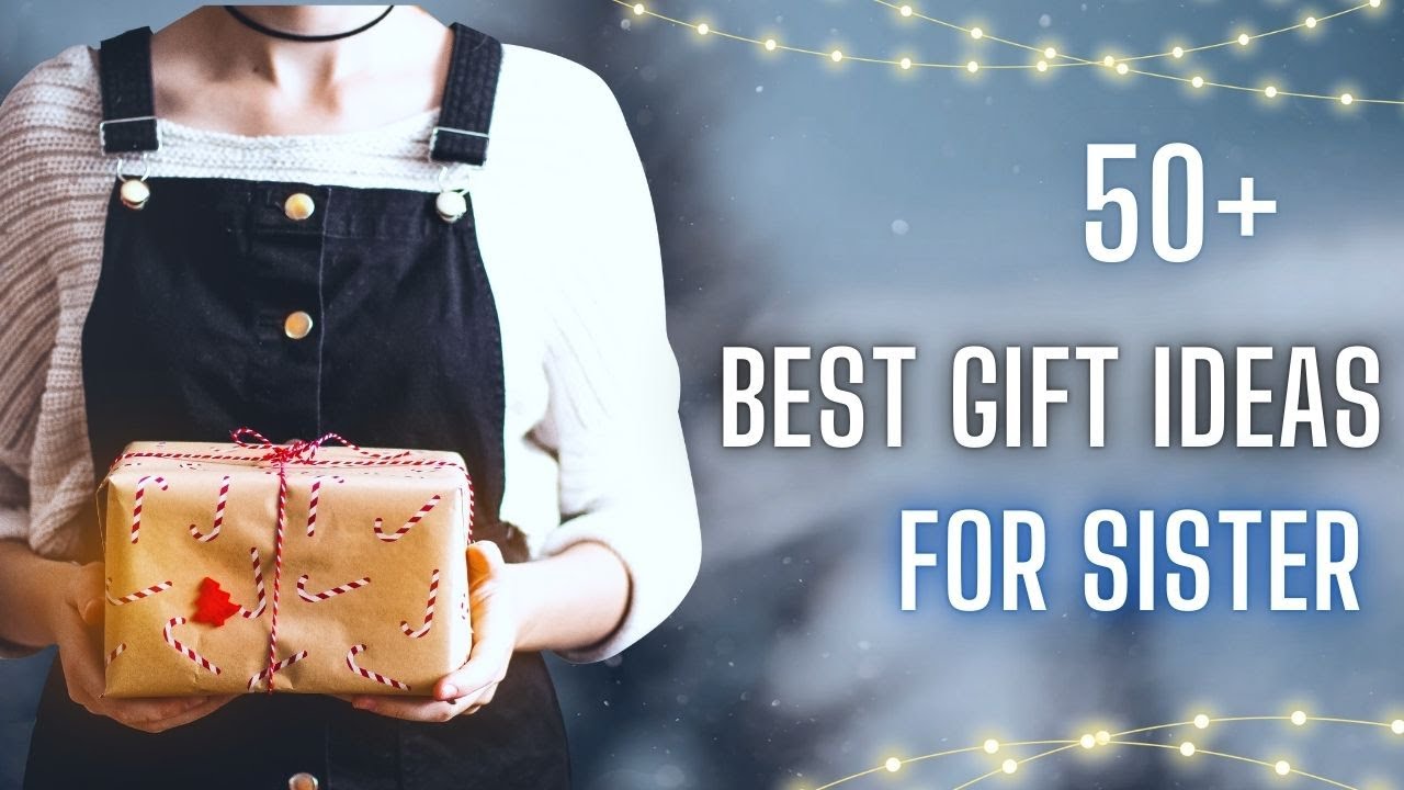 Top 50 Best Gift Ideas for Sister | Best Birthday Gifts for Sister | Special Gift For Sister 2024
