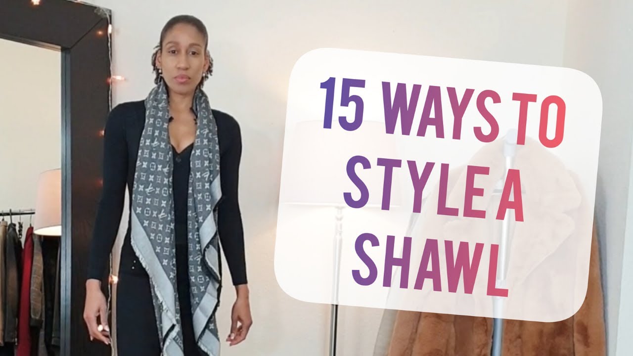 15 WAYS TO STYLE A SHAWL - LOUIS VUITTON SHAWL