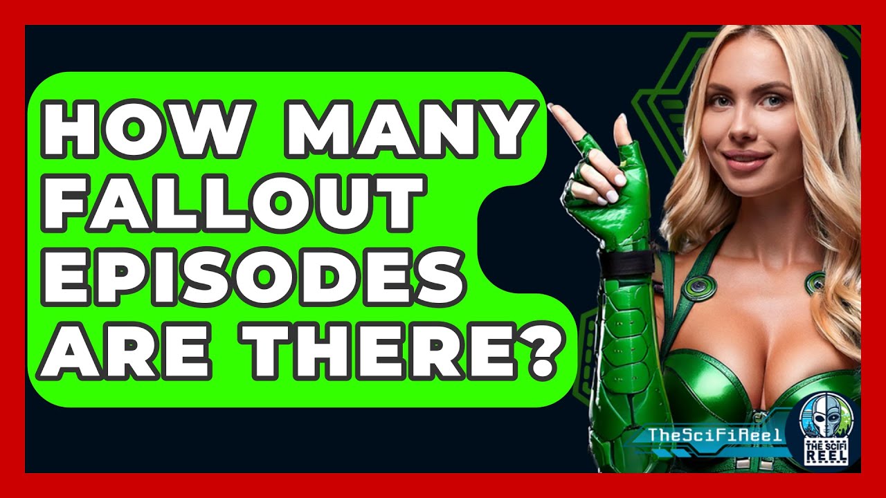 How Many Fallout Episodes Are There? - The SciFi Reel