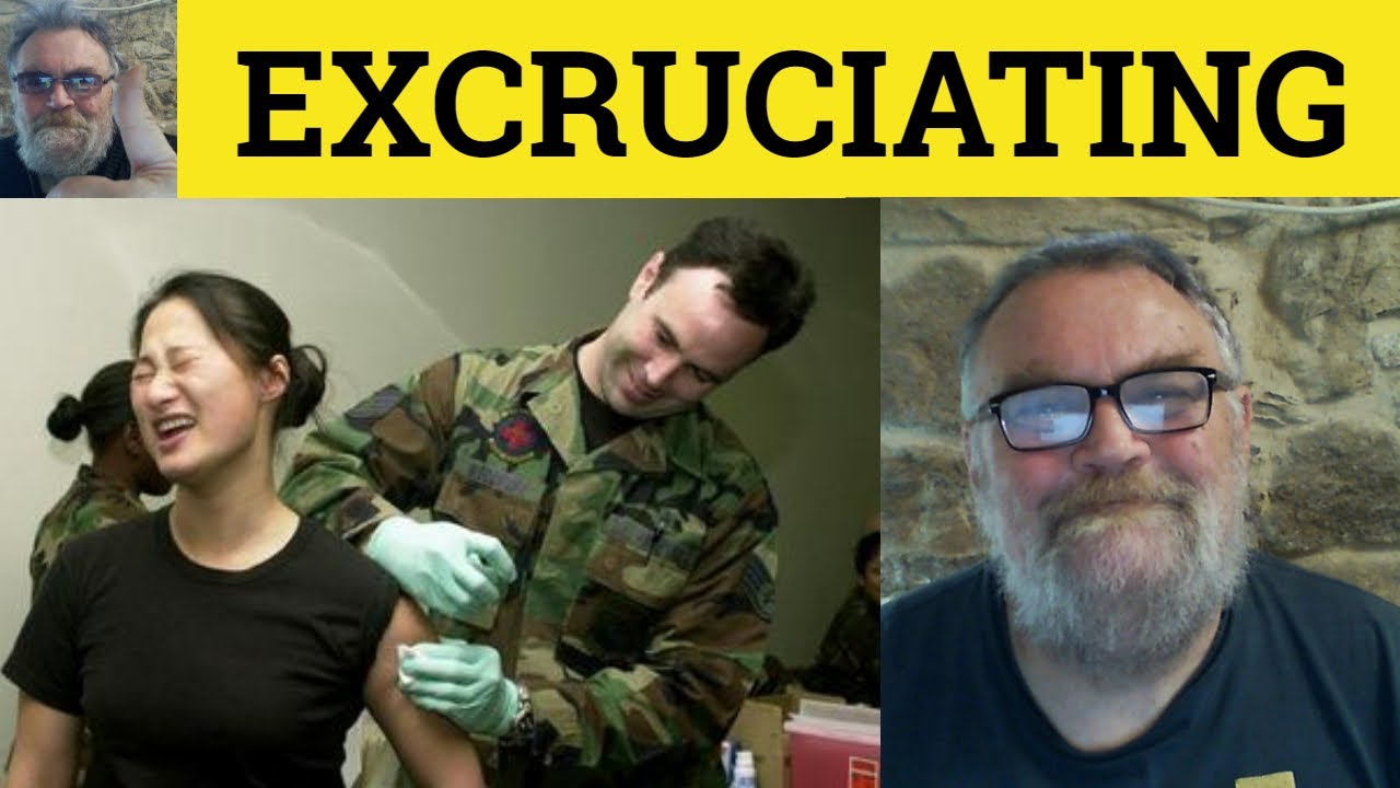 🔵 Excruciating Meaning - Excruciatingly Defined - Excruciate Examples - Excruciate Excruciating