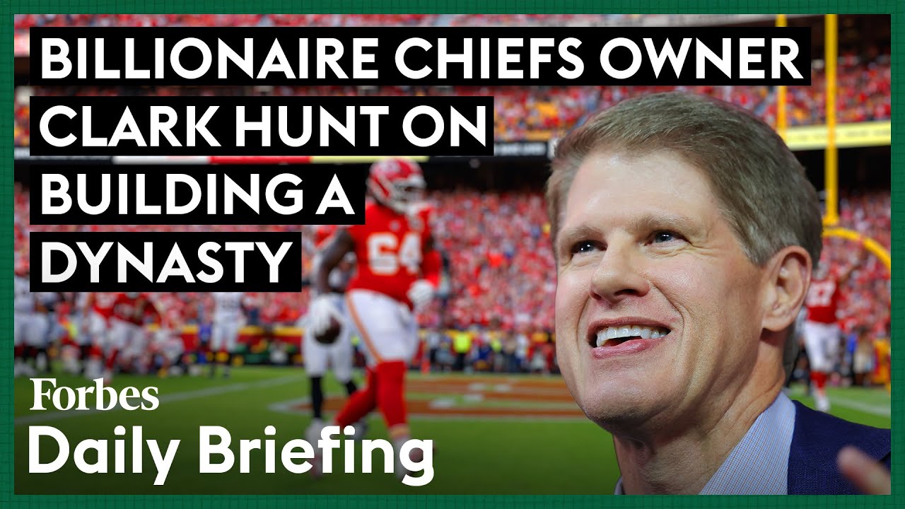 Billionaire Chiefs Owner Clark Hunt On Building A Dynasty — On And Off The Field