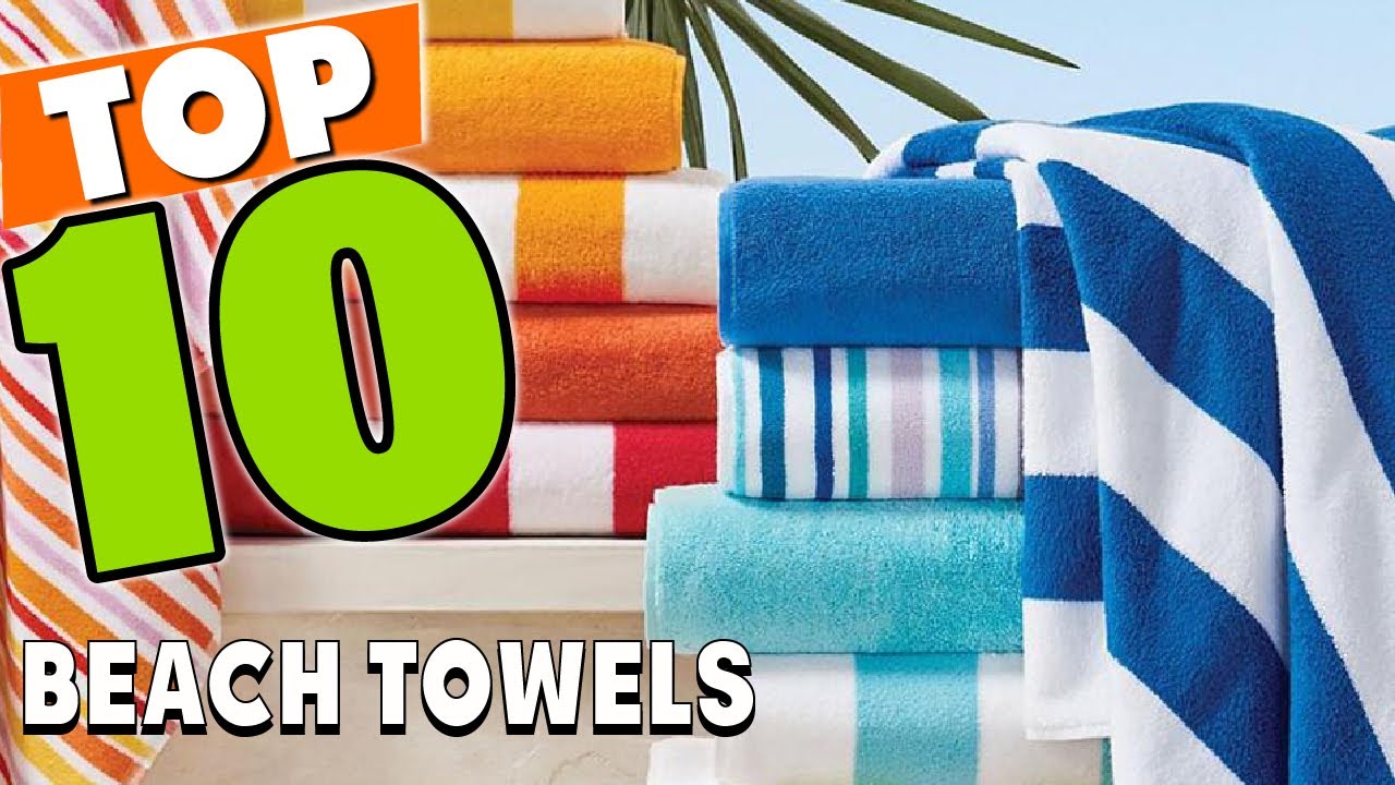 Best Beach Towel In 2025 - Top 10 Beach Towels Review