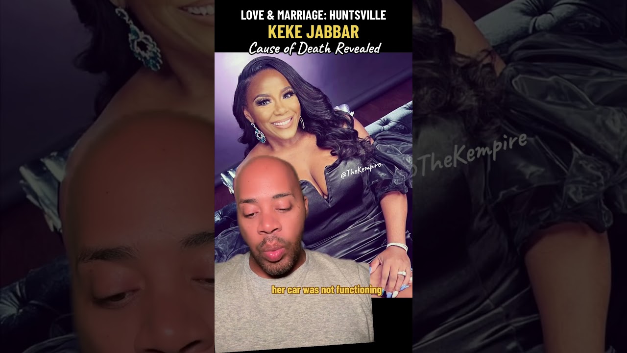 Love & Marriage: Huntsville Star, Keke Jabbar’s Cause of Death Revealed?
