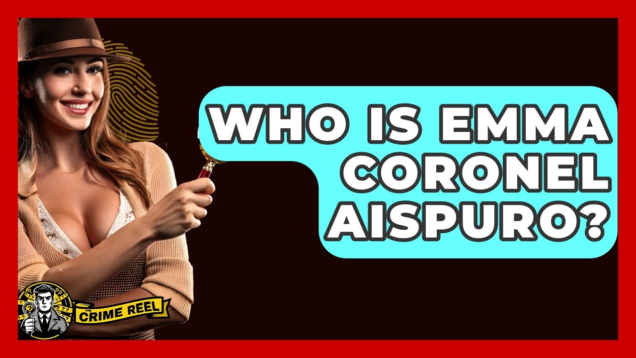 Who Is Emma Coronel Aispuro? - The Crime Reel