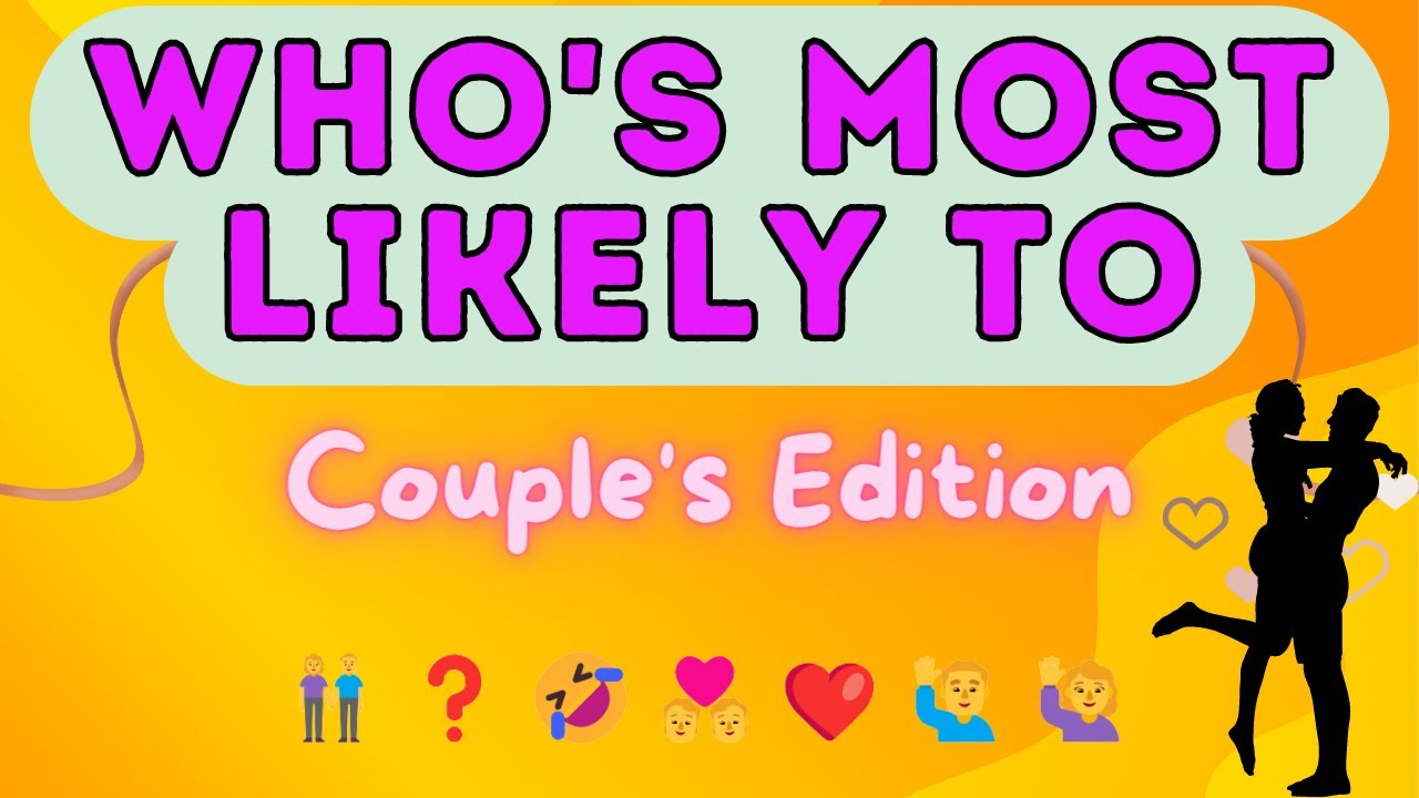 Who's Most Likely To - Hilarious Couple's Edition 👫 | Hot Quiz
