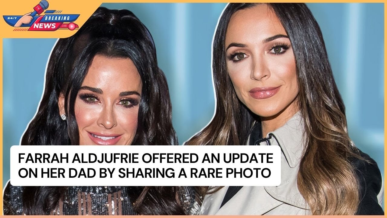 Farrah Aldjufrie Offered an Update On Her Dad By Sharing a Rare Photo