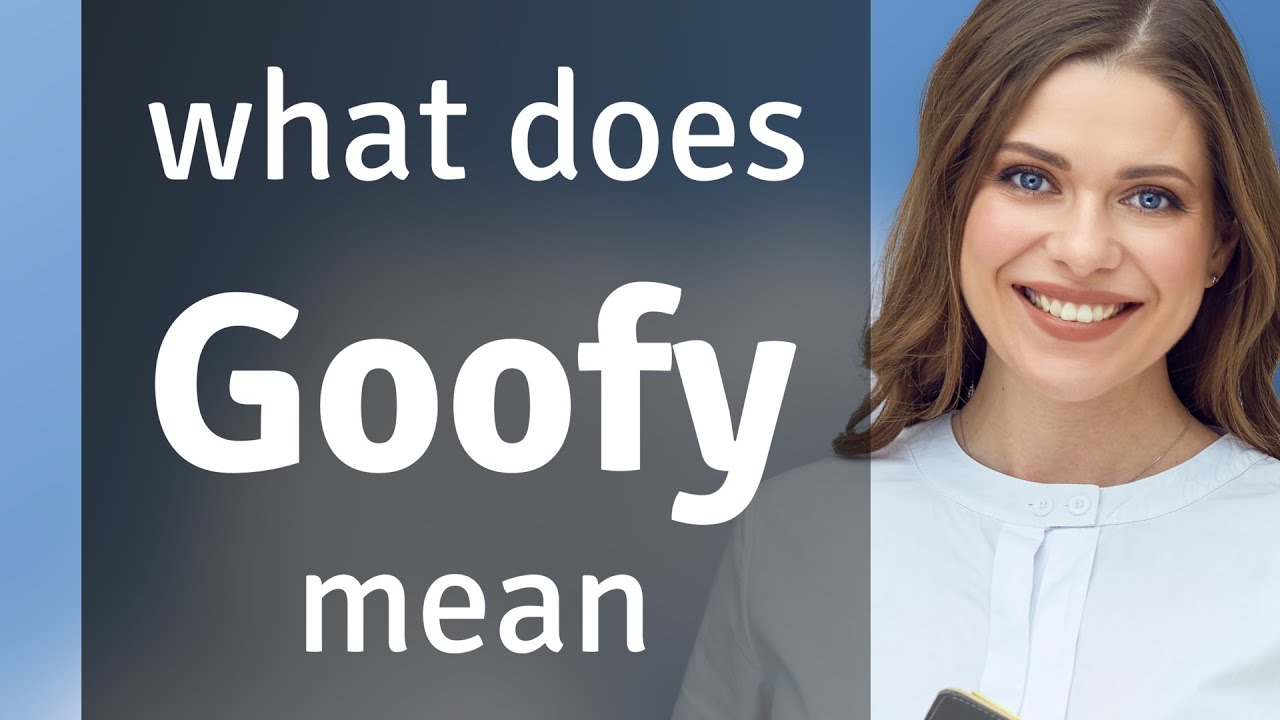Goofy — definition of GOOFY
