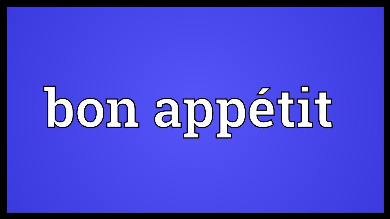Bon appétit Meaning