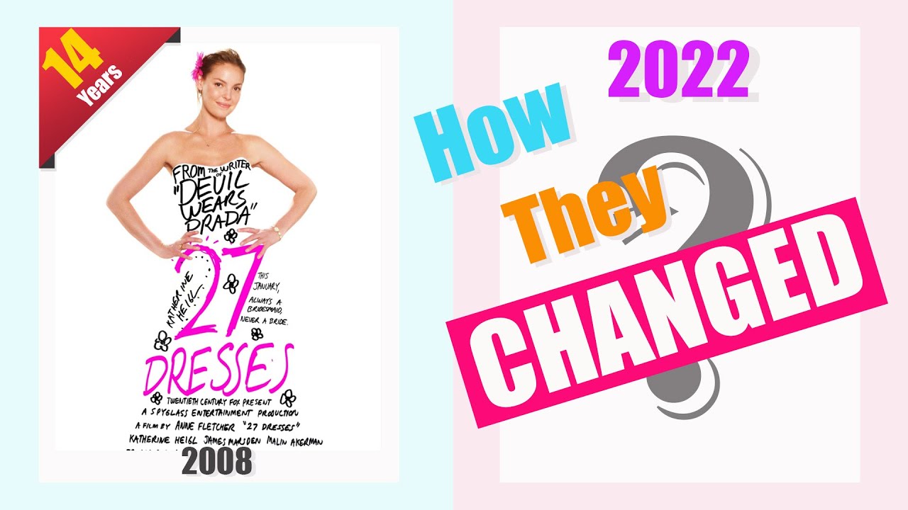 14 Years 27 Dresses (2008) - Cast Then and Now 2022 l How they chanced