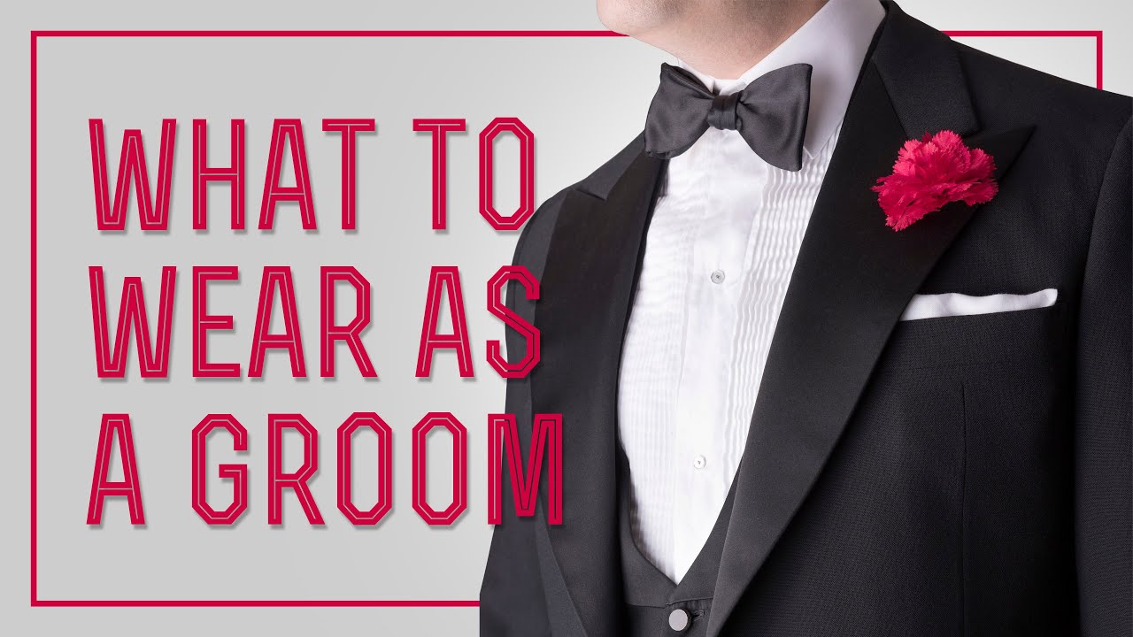 Groom's Wedding Attire - What To Wear As A Groom, Suit, Tuxedo... & What Mistakes To Avoid