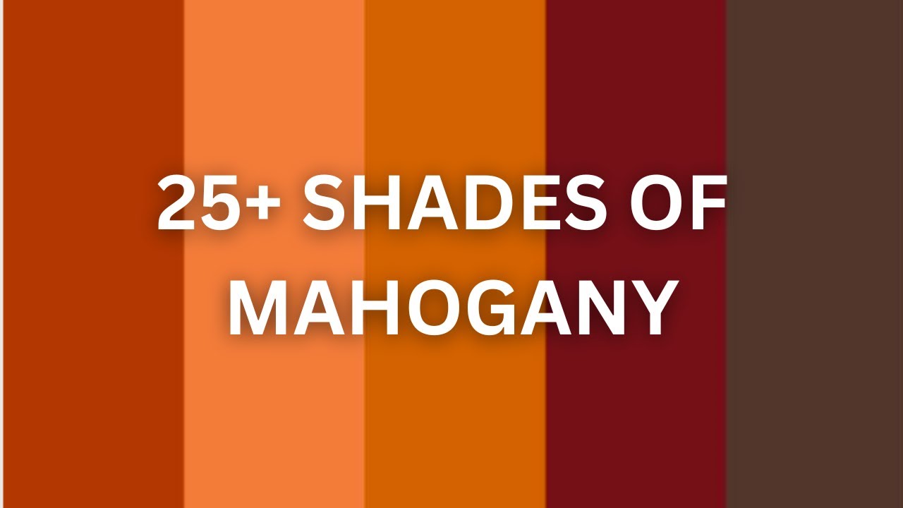 25+ Shades of Mahogany Color | Colours Name
