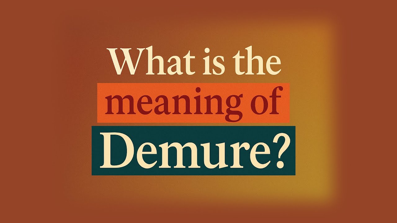 What is the meaning of Demure?