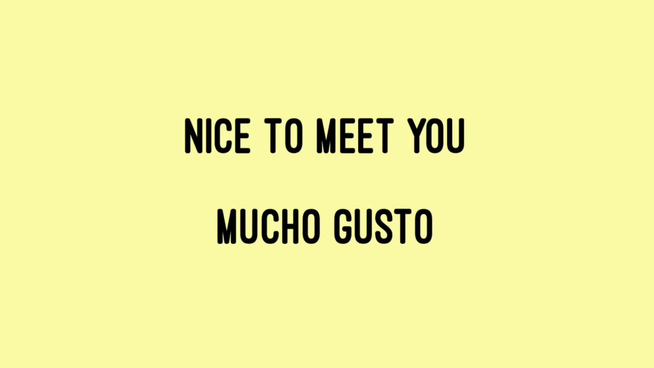 Spanish Word/Phrase Of The Day: Mucho Gusto