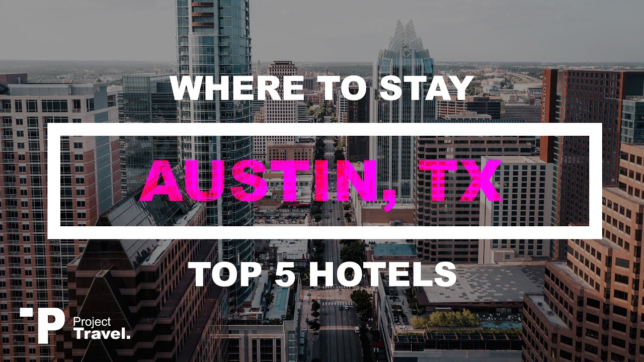AUSTIN: Top 5 Places to Stay in Downtown Austin, TX (Hotels & Resorts!)