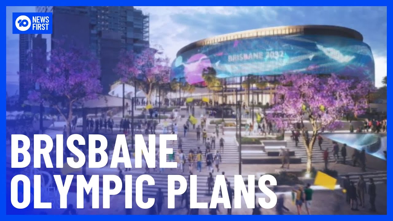 Brisbane 2032 Olympics: Plans Finally Released In Detail | 10 News First