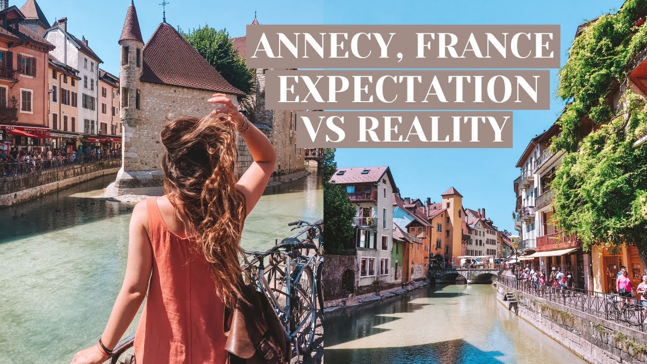 ANNECY, FRANCE: EXPECTATION VS REALITY