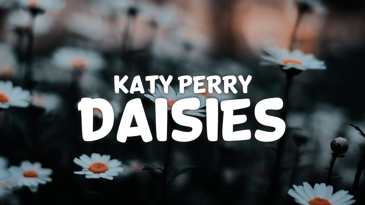 Katy Perry - Daisies (Lyrics)