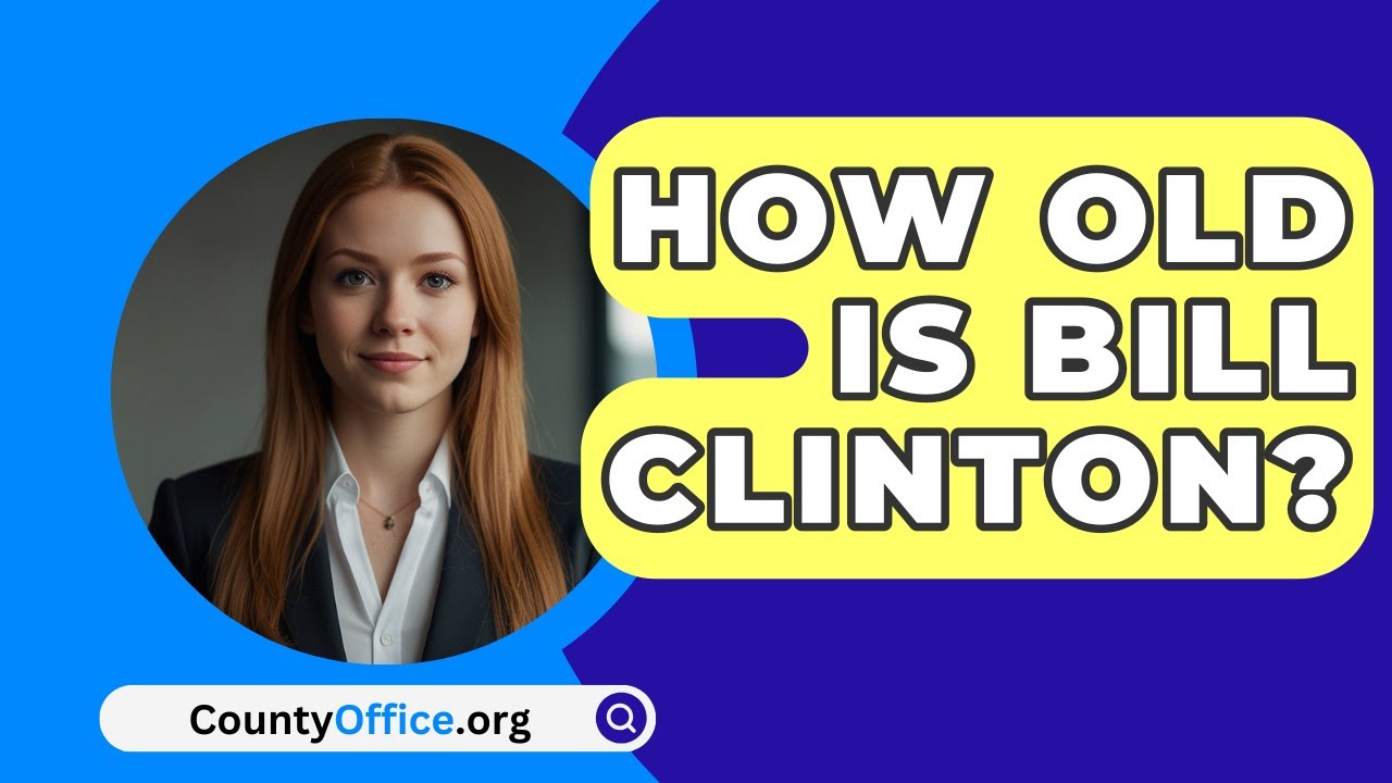 How Old Is Bill Clinton? | CountyOffice News