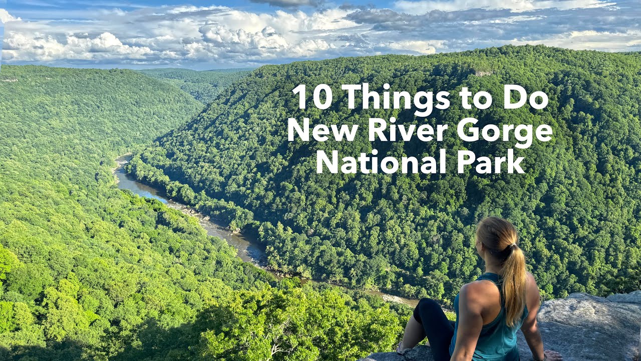 10 Things to Do at New River Gorge National Park & Preserve! West Viriginia
