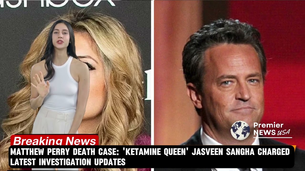 Matthew Perry Death Case Ketamine Queen Jasveen Sangha Charged Latest Investigation Updates