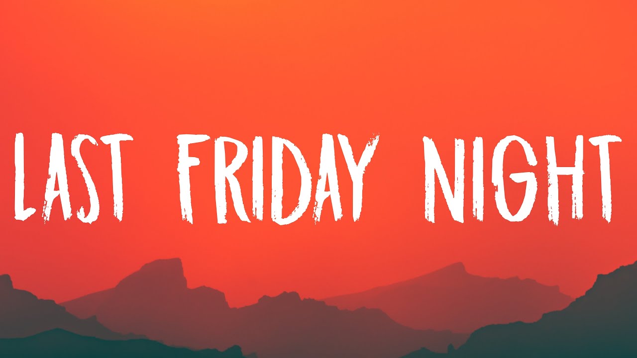 Katy Perry - Last Friday Night (T.G.I.F) [Lyrics]