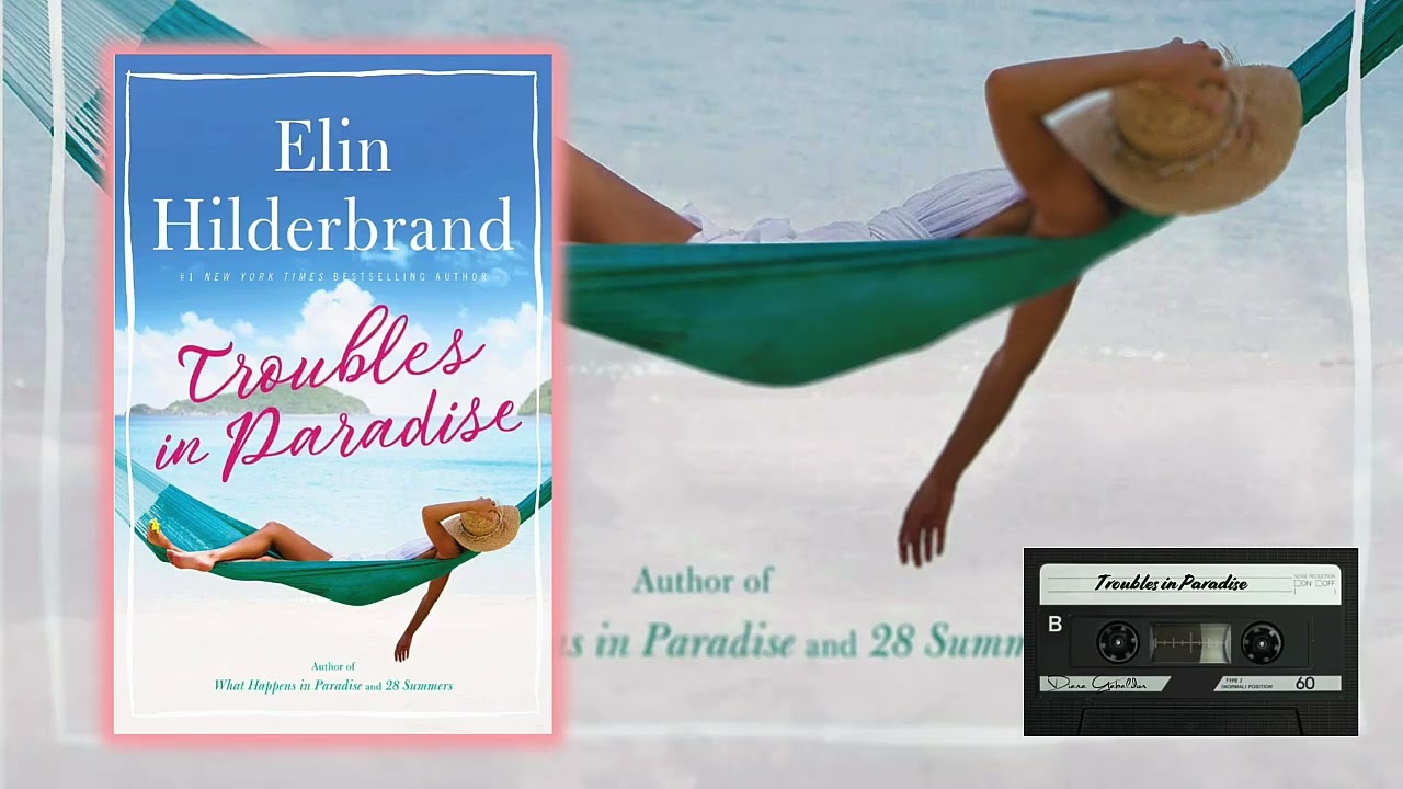 Troubles in Paradise by Elin Hilderbrand🎧 Audiobook Romance Novel