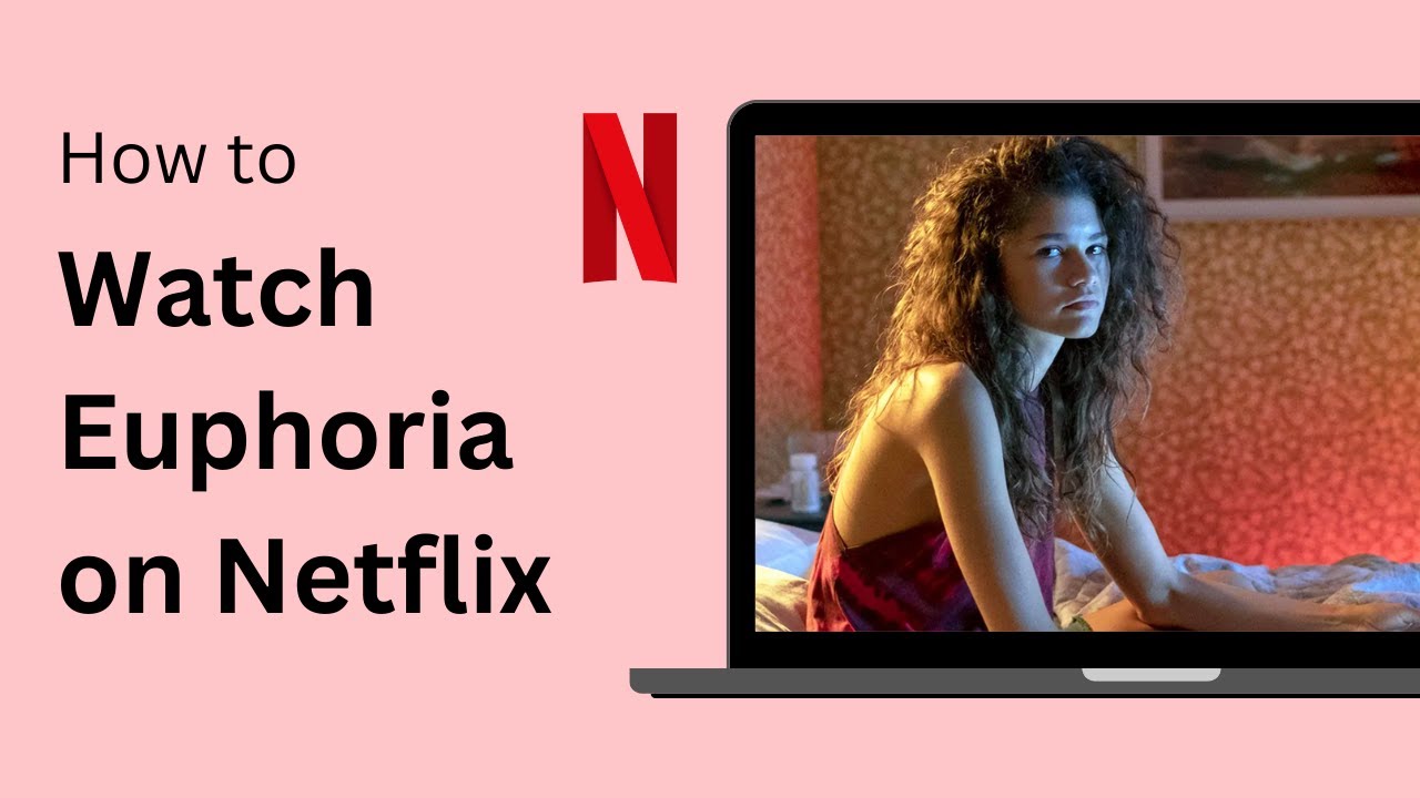 How to Watch Euphoria on Netflix !
