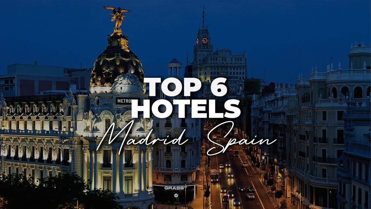 Top 6 Best Hotels In Madrid, Spain | Best Hotels In Madrid