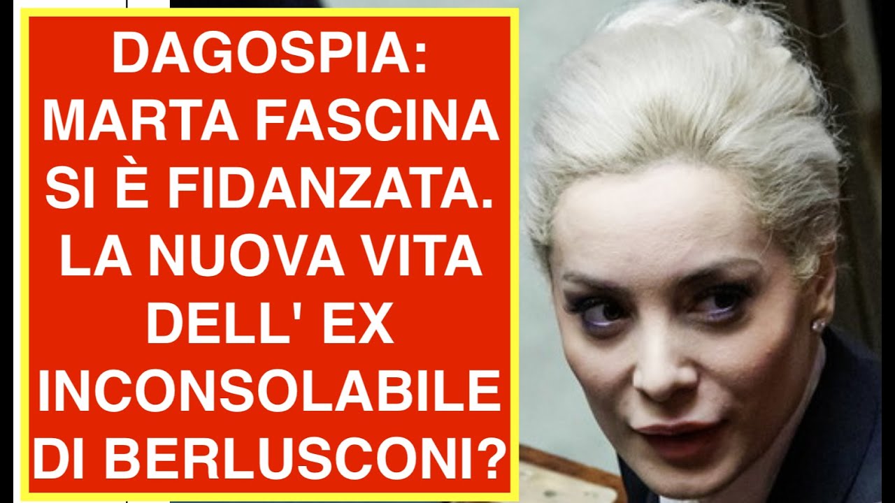 DAGOSPIA: MARTA FASCINA SI È FIDANZATA. LA NUOVA VITA DELL' EX INCONSOLABILE DI BERLUSCONI?