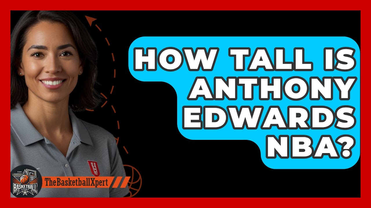 How Tall Is Anthony Edwards NBA? - The Basketball Xpert