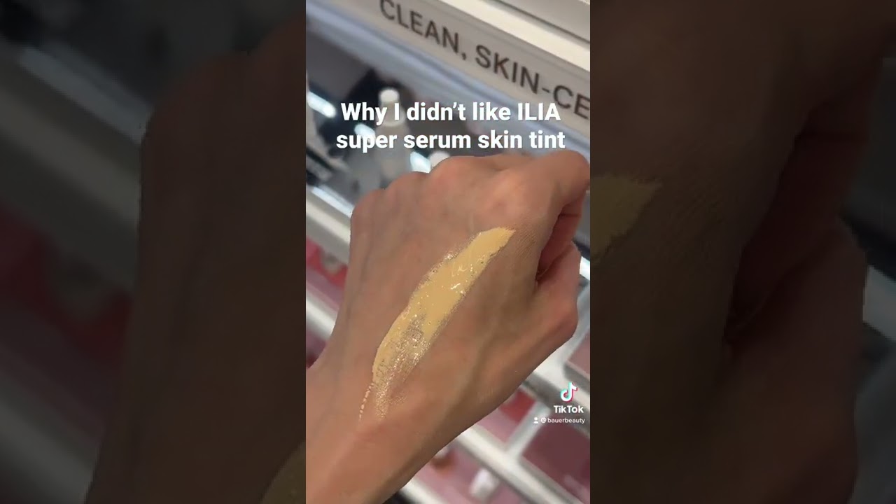 Why I didn’t like the ILIA super serum skin tint