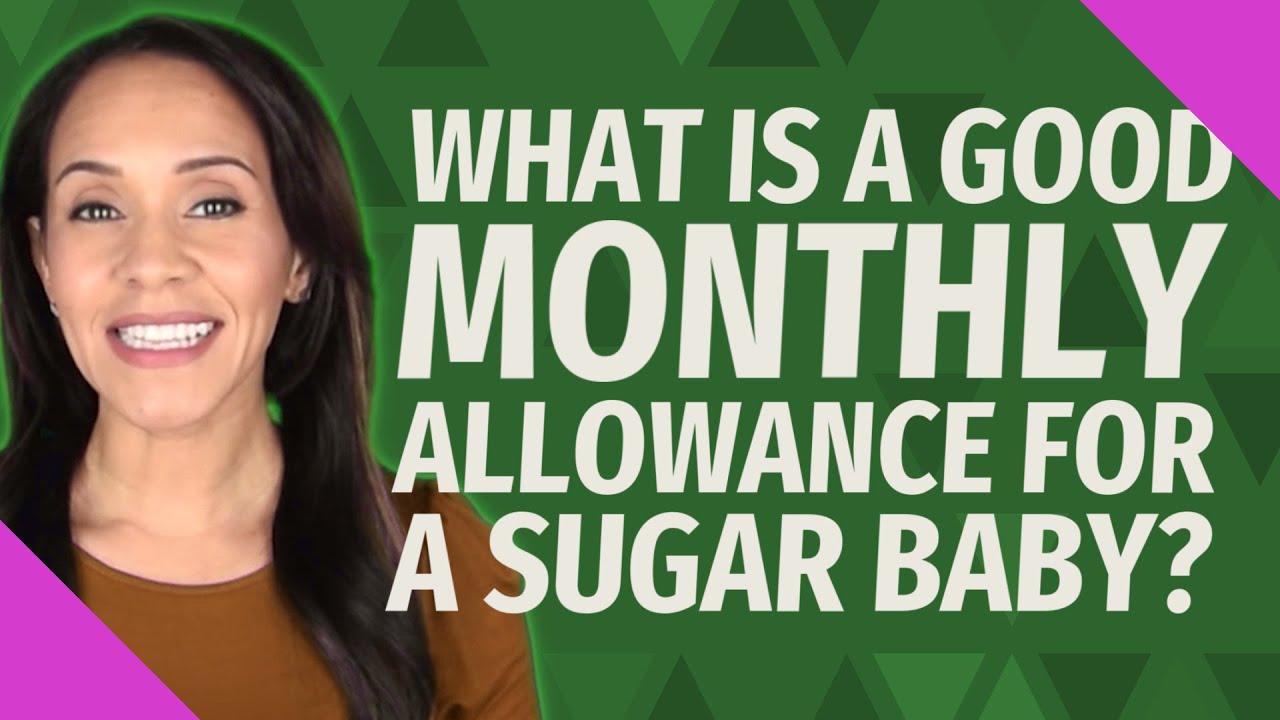 What is a good monthly allowance for a sugar baby?