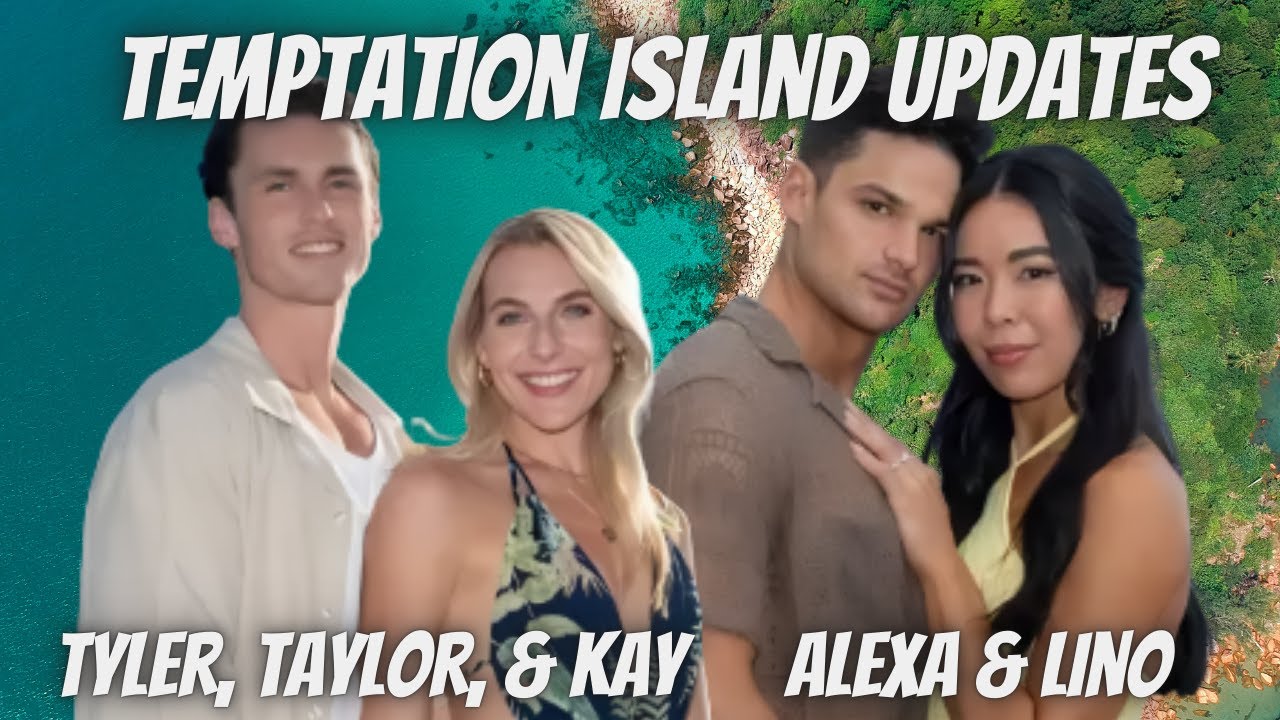 Temptation Island: Who is still together & Where are they now? Tyler, Tayler, & Kay +Alexa & Lino
