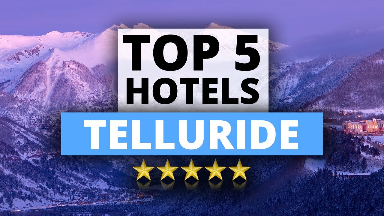 Top 5 Hotels in Telluride, Colorado, Best Hotel Recommendations