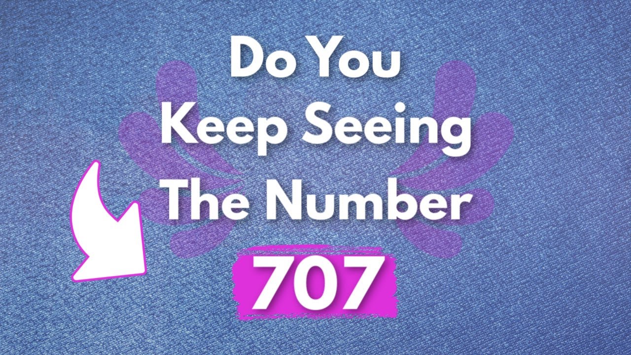707 Angel Number Meaning | Why Do You Keep Seeing 707?