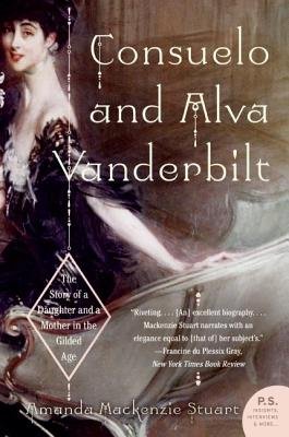 Consuelo and Alva Vanderbilt( The Story of a Daughter and a Mother in the Gilded Age)[CONSUELO & ALVA VANDERBILT][Paperback]